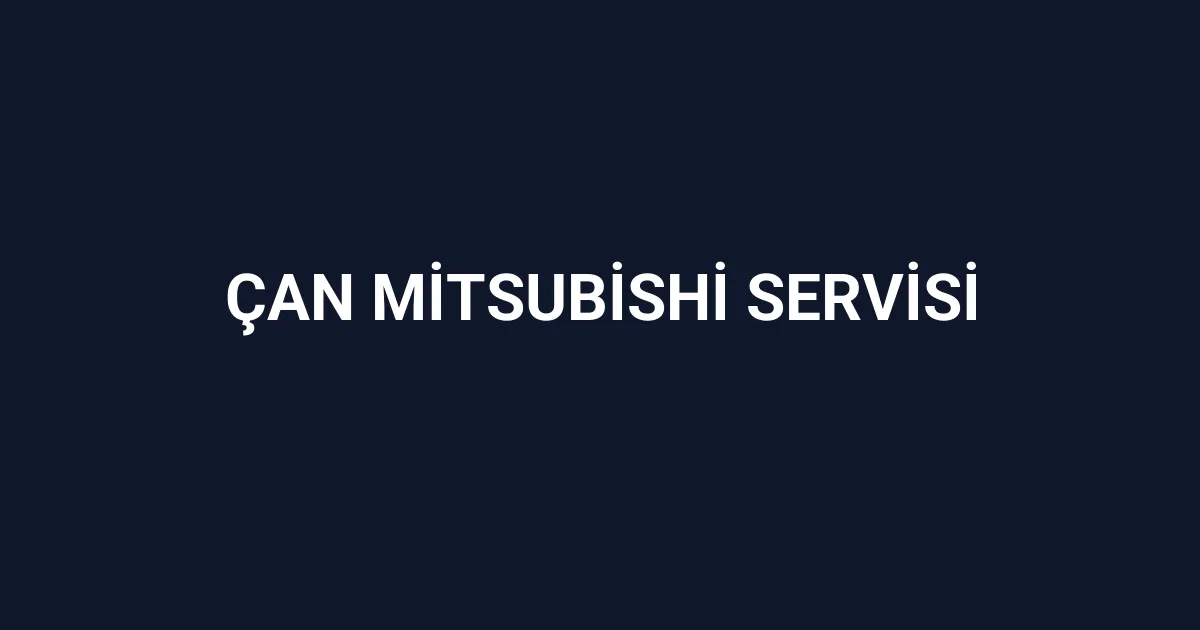 Çan Mitsubishi Servisi